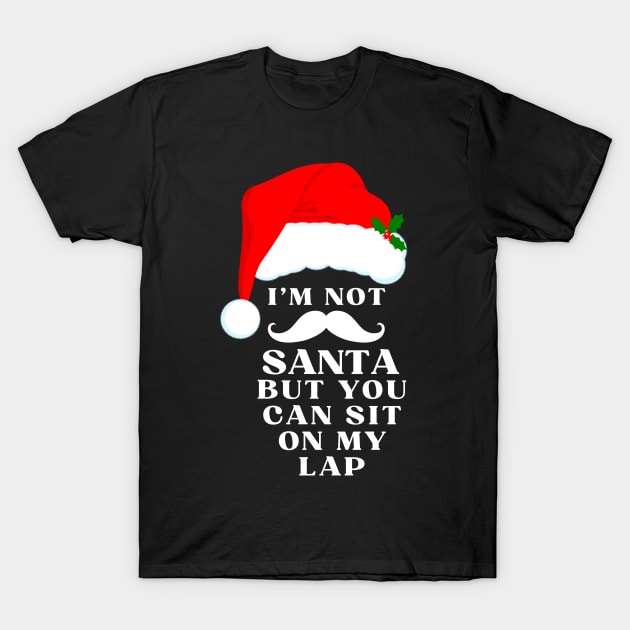 I'm not Santa, but you can sit on my lap T-Shirt by MzWhiskey Tit-tees